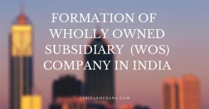 PROCESS FOR FORMATION OF WHOLLY OWNED SUBSIDIARY (WOS) COMPANY