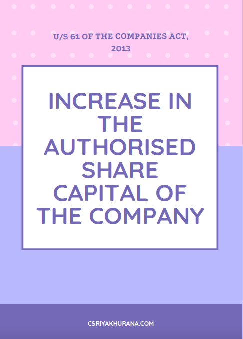 Procedure for Increase in the Authorised Share Capital of company - Cs Riya Khurana