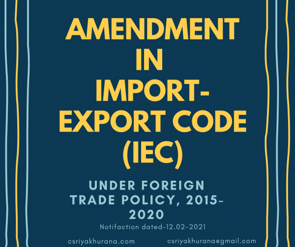 AMENDMENT IN IMPORT-EXPORT CODE (IEC) PROVISIONS - 12 Feb 2021